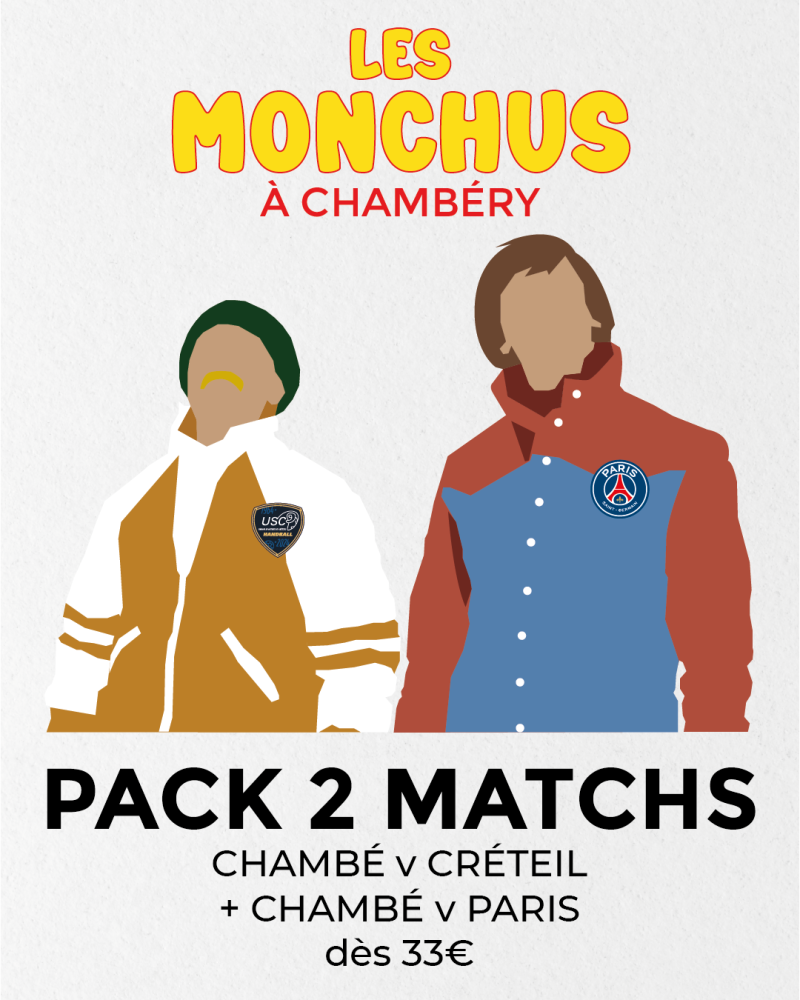 Les Monchus à Chambéry : Pack Créteil & Paris