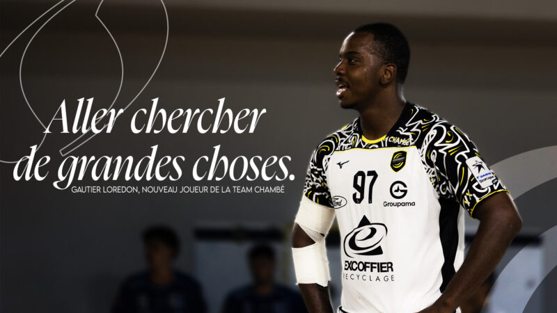 Gautier Loredon - « Aller chercher de grandes choses »